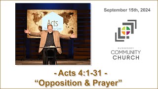 September 15th 2024  Acts 4131  Opposition amp Prayer  message only [upl. by Adlesirg]