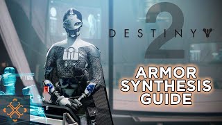 Destiny 2 A Complete Guide To Armor Synthesis [upl. by Neraa]