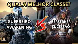 BERSERKER SUCESSÃO VS GUERREIRO AWAKENING QUAL A MELHOR CLASSE [upl. by Trudi]