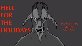 Hell For The Holidays  Something Scary Story Time  Volume XIV  Snarled [upl. by Fesuy]