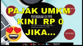 SERI UU HPP PPh UMKM NOL RUPIAH UNTUK OMSET KURANG 500 JUTA [upl. by Ysabel]