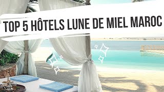 Les 5 Meilleurs Hôtels et Villas pour une Lune de Miel au Maroc avec un Budget Raisonnable en 2020 [upl. by Alleira]