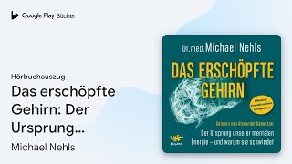 „Das erschöpfte Gehirn Der Ursprung unserer…“ von Michael Nehls · Hörbuchauszug [upl. by Mclaurin]