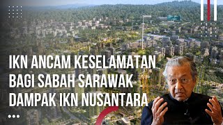 Indonesia Segera Launching IKN Malaysia Klaim IKN Ancaman Keselamatan Bagi Sabah dan Sarawak [upl. by Brabazon189]