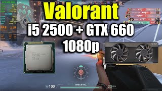 Valorant  i5 2500  GTX 660 [upl. by Pris714]