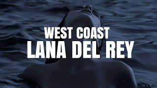 Lana Del Rey  West Coast Lyrics [upl. by Sanburn]