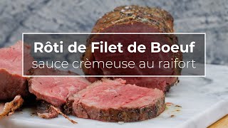 Rôti de Filet de Boeuf sauce crèmeuse au raifort  Recette [upl. by Arimihc]