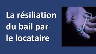 La résiliation du bail par le locataire [upl. by Suoicerp]