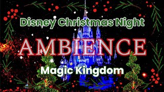 Disney CHRISTMAS Ambience  Magic Kingdom  Night [upl. by Enirol]