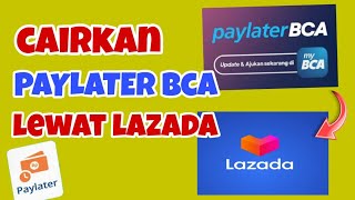 Cara Gestun BCA Paylater Tanpa Admin Lewat LAZADA  Cairkan Limit BCA PAYLATER Terbaru [upl. by Nyret]