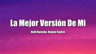 La Mejor Versión De Mi  Natti Natasha Romeo Santos LetraLyric [upl. by Milano]