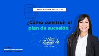 CÓMO CONSTRUIR EL PLAN DE SUCESIÓN [upl. by Ocsicnarf61]