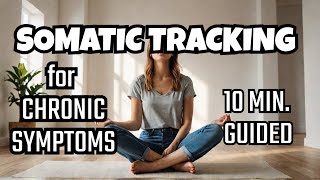 10 min Somatic Tracking exercise for Chronic symptoms Pain anxiety dizziness brain fog etc [upl. by Nnayelhsa]