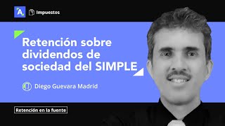 Retención en la fuente sobre dividendos distribuidos por sociedad que se traslada al SIMPLE [upl. by Petromilli]