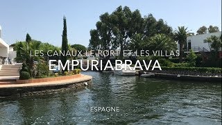 EMPURIABRAVA  Les canaux  Le Port  Les Villas  VLOG Espagne [upl. by Yrolg]