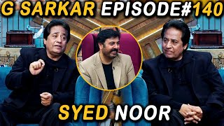 G Sarkar with Nauman Ijaz  Episode 140 l Syed Noor  10 Apr 2022 [upl. by Eivad]