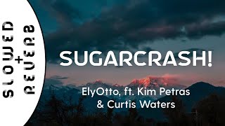 ElyOtto  SugarCrash s l o w e d  r e v e r b ft Kim amp Curtis  quotIm on a sugar crashquot [upl. by Odanref]