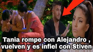 🔴 TANIA ROMPE con ALEJANDRO  VUELVEN y es INFIEL con STIVEN  la isla de las tentaciones 4 🔥🔥 [upl. by Catharina161]