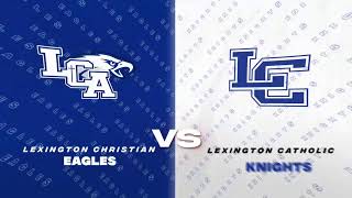 LCA at Lexington Catholic  Boys HS Basketball [upl. by Nymrak744]