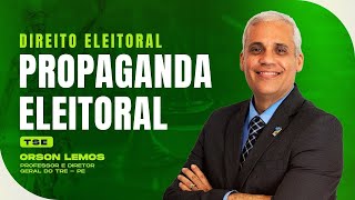 Propaganda Eleitoral  Direito Eleitoral  TSE  Orson Lemos [upl. by Eveiveneg942]