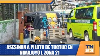 Asesinan a piloto de tuctuc en Nimajuyú I Zona 21 [upl. by Lahcear860]