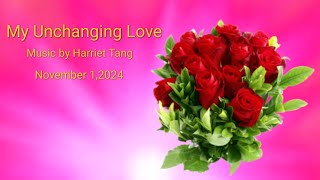 Harriet Tang composed a song named My Unchanging Love on November 12024❤️💕❤️💕❤️💕 [upl. by Atteloc]