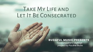 Take My Life And Let It Be  Piano Solo by Pauline Buda [upl. by Christenson299]