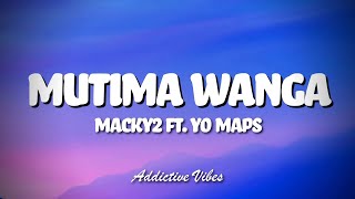 Macky 2 ft Yo Maps  Mutima Wanga Lyrics [upl. by Assirual738]