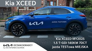 Kia XCEED MY2025 15 TGDI 140KM 7DCT jazda TESTowa MIEJSKA [upl. by Odey]