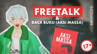 17 FREETALK Menamatkan Buku AKSI MASSA Bagian 8 vtuberindonesia [upl. by Ky775]