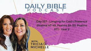 Day 187  Longing for Gods Presence Psalms 4749 Psalms 8485 Psalms 87  Year 2DBP Day 186 [upl. by Candra]