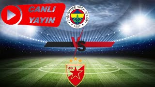 🔴 fenerbahçe  kızılyıldız canlı yayın [upl. by Aynnek]