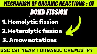 Mechanism Of Organic Reactions  Bond fission  Homolysis amp Heterolysis Bsc 1st year chemistry [upl. by Eilrahs]