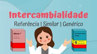 Intercambialidade Medicamento de Referência Similar e Genérico [upl. by Ariana327]