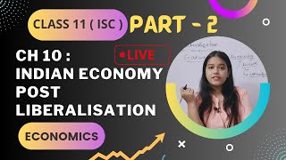 Ch 10  Indian Economy post Liberalisation  PART  2  Economics class 11 ISC [upl. by Lenci]