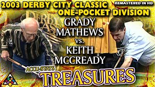 KILLER ONE POCKET Grady MATHEWS vs Keith MCCREADY  2003 DERBY CITY CLASSIC ONE POCKET DIVISION [upl. by Meehahs]