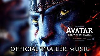 Avatar 2 The Way Of Water  Official Trailer Music Song FULL VERSION  Main Theme [upl. by Stock807]