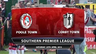 Poole Town v Corby Town 25th April 2015 [upl. by Lonnie]