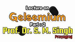 Part 2  Gelsemium  Lecture on Gelsemium  Dr SM Singh [upl. by Intihw668]