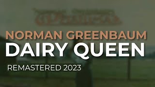 Norman Greenbaum  Dairy Queen Remastered 2023 Official Audio [upl. by Nylle]