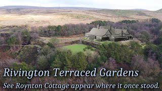 Rivington Terraced Gardens see Roynton Cottage The Bungalow appear where it once stood [upl. by Tillinger]