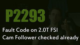 20T FSI Fault Code P2293 Cam Follower Already Checked [upl. by Giarla]