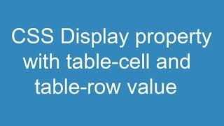 CSS Display property with tablecell and tablerow value [upl. by Ireva]