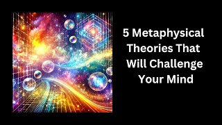 5 Metaphysical Theories That Will Challenge Your Mind [upl. by Noneek]