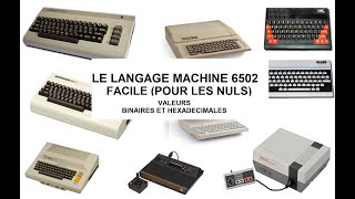 Langage machine 6502 facile pour les nuls n°1 les valeurs binaires et hexadécimales [upl. by Noiroc]