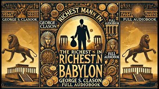 Uncover The Secrets Of Wealth With quotthe Richest Man In Babylonquot By George S Clason  Full Audiobook [upl. by Claudy300]