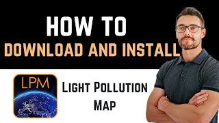 ✅ How to Download and Install Light Pollution Map App Full Guide [upl. by Nivrad149]