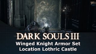 Dark Souls III Winged Knight Armor Set Location Lothric Castle [upl. by Zia234]