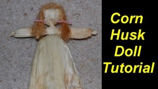 Corn Husk Doll Tutorial [upl. by Nahgrom871]