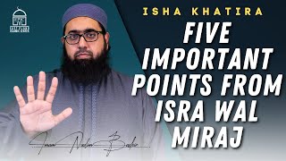 Five Important Points from Isra wal Miraj  Isha Khatira  Imam Nadim Bashir [upl. by Haidabo85]